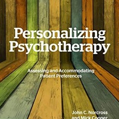 Access KINDLE 💔 Personalizing Psychotherapy: Assessing and Accommodating Patient Pre