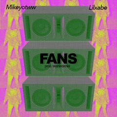 Mikeyotww & Lilxabe - Fans(prod.skaniedaniel)