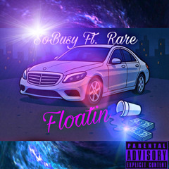 Floatin - SoBusy ft. Rare