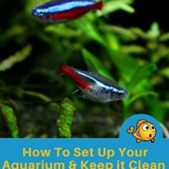 [GET] [EBOOK EPUB KINDLE PDF] Beginners Guide To Freshwater Fish Tank Maintenance: Ho