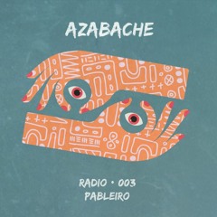 Azabache Radio presenta ✂︎ Pableiro #003
