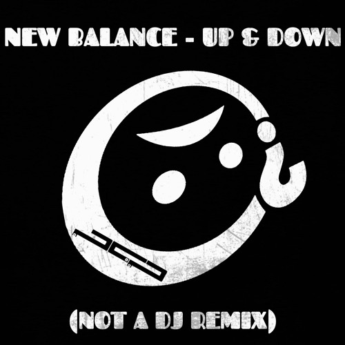 Stream New Balance - Up & Down (Not A DJ Remix) by NOT A DJ | Listen online  for free on SoundCloud