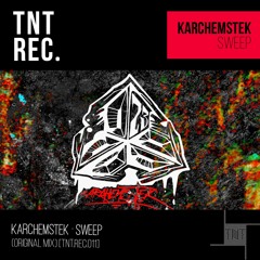 Karchemstek / Sweep (Original Mix) [TNT.REC.011]