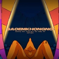 Sao Em Không Nói - Haukong feat Young Milo aka Tommy Tèo | Skow Remix