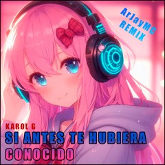 Karol G - Si Antes Te Hubiera Conocido [Remix]