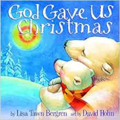 download PDF 💘 God Gave Us Christmas (God Gave Us Series) by Lisa Tawn BergrenDavid