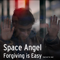 Forgiving is Easy (But Not for Me) (Soundcloud exclusive)
