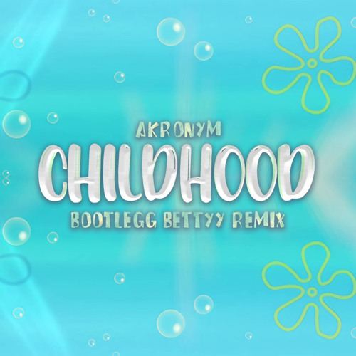 Akronym - Childhood (Bootlegg Bettyy Remix)