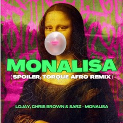 Lojay - Monalisa (SPOILER, TORQUE Afro House Remix)