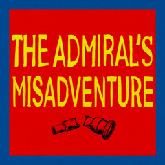 The Admiral's Misadventure