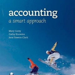 [DOWNLOAD] PDF 📬 Accounting: A Smart Approach by  Mary Carey,Cathy Knowles,Jane Towe