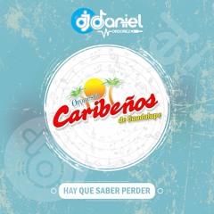 134 - CARIBEÑOS DE GUADALUPE - Hay que saber perder [ DjDaniel Ordoñez ]