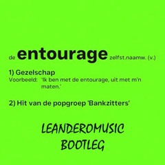 Entourage - Bankzitters - DJ Leandero Bootleg (extended)