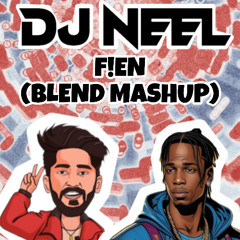 Travis Scott - Fein (DJ NEEL DELHI BLEND MASHUP)