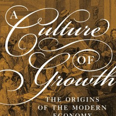 Free read✔ A Culture of Growth: The Origins of the Modern Economy (The Graz Schumpeter