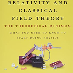 Access KINDLE 📨 Special Relativity and Classical Field Theory: The Theoretical Minim