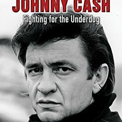 Get KINDLE PDF EBOOK EPUB Johnny Cash: Fighting for the Underdog (Rebels With a Cause