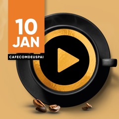 Café com Deus Pai - 10/jan