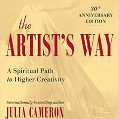 !KINDLE@| The Artist's Way: 30th Anniversary Edition by Julia Cameron (Author)