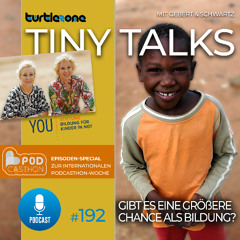 Turtlezone Tiny Talks - Gibt es eine größere Chance als Bildung? (Podcasthon-Special)
