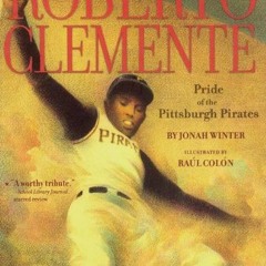View PDF Roberto Clemente: Pride of the Pittsburgh Pirates by  Jonah Winter &  Raúl Colón