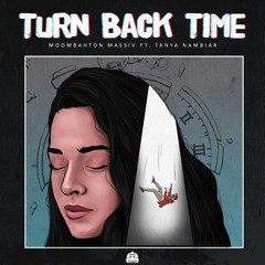 Moombahton Massiv - Turn Back Time (ft. Tanya Nambiar) [Exclusive Release]