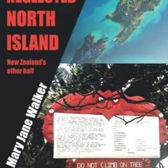 free EBOOK ✏️ The Neglected North Island: New Zealand's other half by  Mary Jane Walk