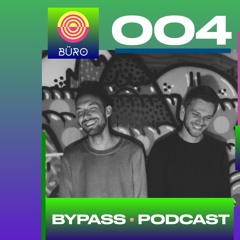 Bypass [Podcast] 004