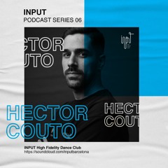 INPUT Podcast Series 06 by Hector Couto (recorded live at Input)