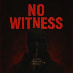 NO WITNESS