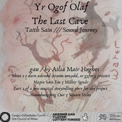 Yr Ogof Olaf - Taith Sain /// The Last Cave - Sound Journey