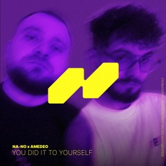 NA-NO x Amedeo - You Did It To Yourself
