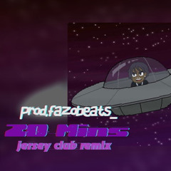 20 Mins (Jersey Club) [fazobeats]