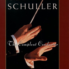[VIEW] EBOOK ✉️ The Compleat Conductor by  Gunther Schuller EBOOK EPUB KINDLE PDF