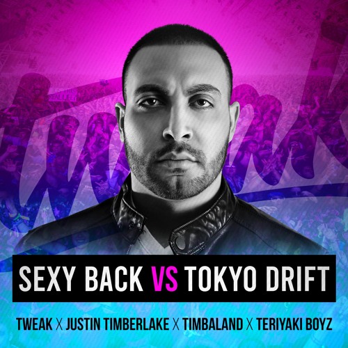 Sexy Back vs Tokyo Drift (Tweak Exclusive VIP Edit)