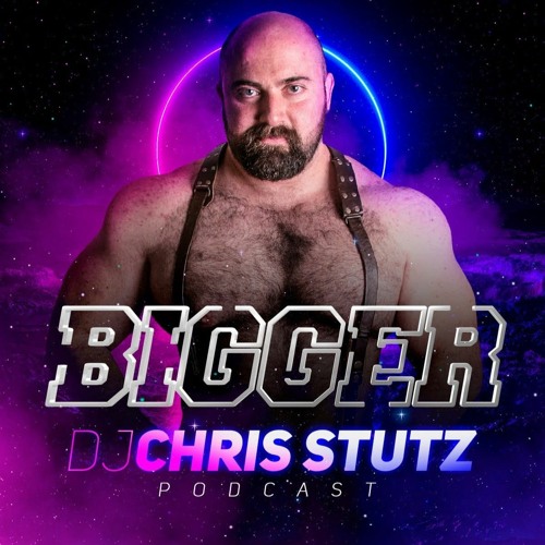 DJ CHRIS STUTZ PODCAST 2021 NUMERO 11 BIGGER PARTY PODCAST