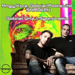 Gabriel Padrevita , Angy Kore - Shiroken  ( Gabriel WNZ & Sgarra Remix Cut )