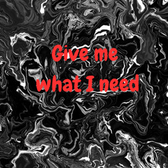 Give me what I need-slowed-reverb