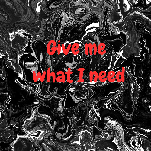 Give me what I need-slowed-reverb