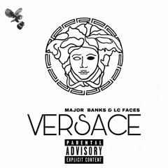Major Banks & LC Faces - Versace (Prod.by Izak)