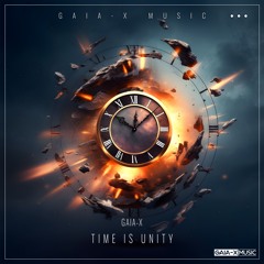 Time Is Unity (Original Mix) [OUT NOW ON GAIA-X MUSIC, 21/06/2024]