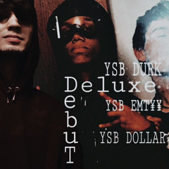 Deluxe Debut (ft.YSB EMT¥¥,YSB Dollar)