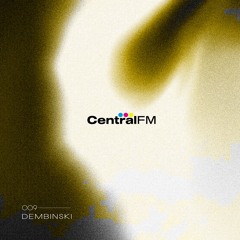 CentralFM:009 - Dembinski