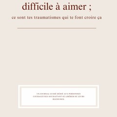 Tu n'es pas difficile à aimer, c'est tes traumatismes qui te font croire ça. | Journal de Développement Personnel | Thérapie de l'écriture | Blessures ... limitantes | Amour Propre | (French Edition)  Amazon - ypQahHJZSo