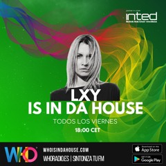 LXY Radioshow #125 | Who Is In Da House Radio