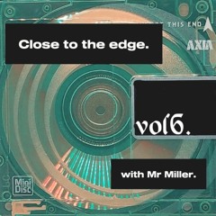Close to the edge mix.6