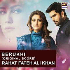 Berukhi | OST | Rahat Fateh Ali Khan | ARY Digital