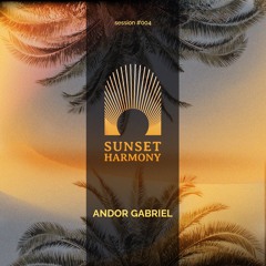 Andor Gabriel | Sunset Harmony Session #004