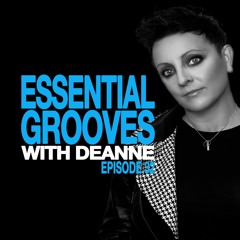 ESSENTIAL GROOVES WITH DEANNE EPISODE 32