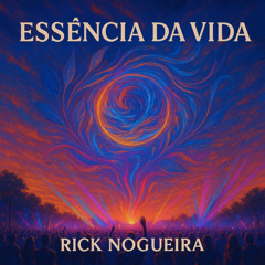 RICK NOGUEIRA - ESSENCIA DA VIDA